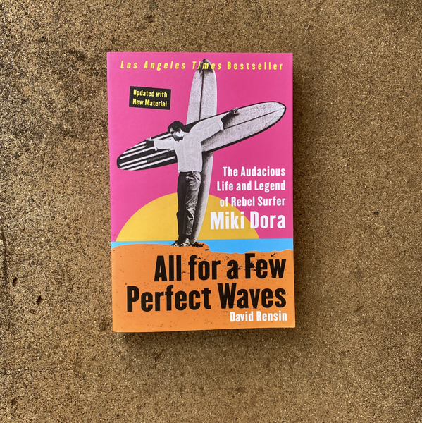 All for a Few Perfect Waves, by David Rensin – Pyzel Surfboards